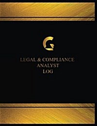 Legal & Compliance Analyst Log (Log Book, Journal - 125 Pgs, 8.5 X 11 Inches): Legal & Compliance Analyst Logbook (Black Cover, X-Large) (Paperback)
