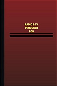 Radio & TV Producer Log (Logbook, Journal - 124 Pages, 6 X 9 Inches): Radio & TV Producer Logbook (Red Cover, Medium) (Paperback)