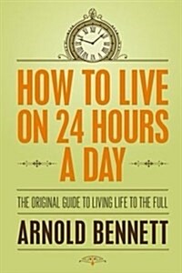 How to Live 24 Hours a Day (Paperback)