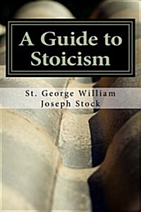 A Guide to Stoicism (Paperback)