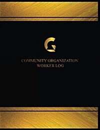 Community Organization Worker Log (Log Book, Journal - 125 Pgs, 8.5 X 11 Inches): Community Organization Worker Logbook (Black Cover, X-Large) (Paperback)