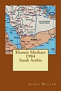 Khamis Mushayt 1984 (Paperback)