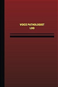 Voice Pathologist Log (Logbook, Journal - 124 Pages, 6 X 9 Inches): Voice Pathologist Logbook (Red Cover, Medium) (Paperback)