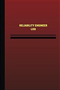 Reliability Engineer Log (Logbook, Journal - 124 Pages, 6 X 9 Inches): Reliability Engineer Logbook (Red Cover, Medium) (Paperback)