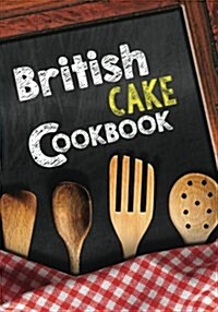 British Cake Cookbook: Blank Recipe Cookbook Journal V1 (Paperback)