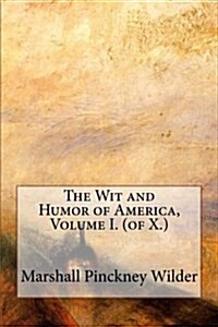 The Wit and Humor of America, Volume I. (of X.) (Paperback)