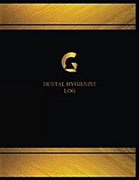Dental Hygienist Log (Log Book, Journal - 125 Pgs, 8.5 X 11 Inches): Dental Hygienist Logbook (Black Cover, X-Large) (Paperback)
