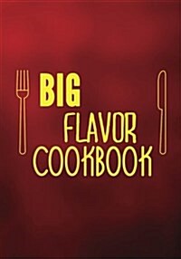 Big Flavour Cookbook: Blank Recipe Cookbook Journal V2 (Paperback)