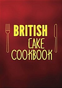 British Cake Cookbook: Blank Recipe Cookbook Journal V2 (Paperback)