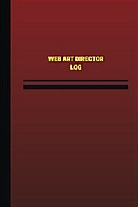 Web Art Director Log (Logbook, Journal - 124 Pages, 6 X 9 Inches): Web Art Director Logbook (Red Cover, Medium) (Paperback)