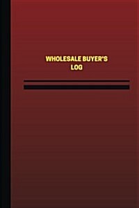 Wholesale Buyers Log (Logbook, Journal - 124 Pages, 6 X 9 Inches): Wholesale Buyers Logbook (Red Cover, Medium) (Paperback)