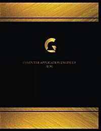 Computer Application Engineer Log (Log Book, Journal - 125 Pgs, 8.5 X 11 Inches): Computer Application Engineer Logbook (Black Cover, X-Large) (Paperback)