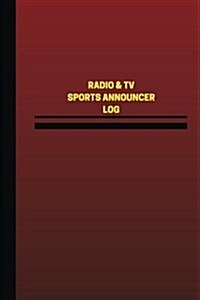 Radio & TV Sports Announcer Log (Logbook, Journal - 124 Pages, 6 X 9 Inches): Radio & TV Sports Announcer Logbook (Red Cover, Medium) (Paperback)