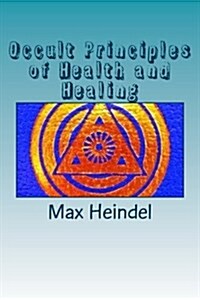 Occult Principles of Health and Healing (Paperback)
