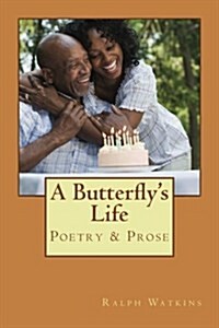 A Butterflys Life: Poetry & Prose (Paperback)