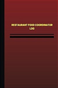 Restaurant Food Coordinator Log (Logbook, Journal - 124 Pages, 6 X 9 Inches): Restaurant Food Coordinator Logbook (Red Cover, Medium) (Paperback)