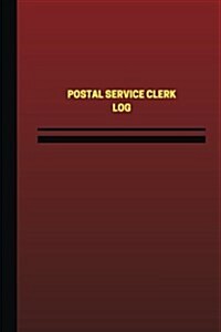 Postal Service Clerk Log (Logbook, Journal - 124 Pages, 6 X 9 Inches): Postal Service Clerk Logbook (Red Cover, Medium) (Paperback)