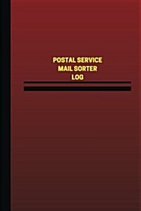 Postal Service Mail Sorter Log (Logbook, Journal - 124 Pages, 6 X 9 Inches): Postal Service Mail Sorter Logbook (Red Cover, Medium) (Paperback)