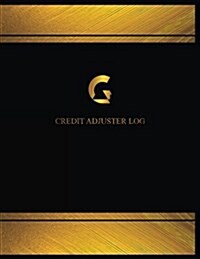 Credit Adjuster Log (Log Book, Journal - 125 Pgs, 8.5 X 11 Inches): Credit Adjuster Logbook (Black Cover, X-Large) (Paperback)