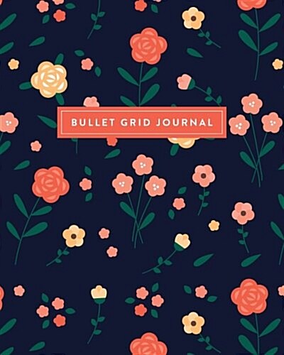 Bullet Grid Journal: Floral Pattern, 150 Dot-Grid Pages, 8-X10- (Paperback)