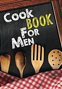 Cook Book for Men: Blank Recipe Cookbook Journal V2 (Paperback)
