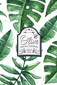 Olive Recipe Journal Tropical Nature: Blank Cookbook - Size 6x9 (Paperback)