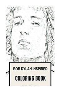 Bob Dylan Inspired Coloring Book: Nobel Prize Winner and the Best American Poet Revolutionary Adult Coloring Book (Paperback)