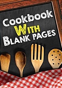 Cookbook with Blank Pages: Blank Recipe Cookbook Journal V1 (Paperback)