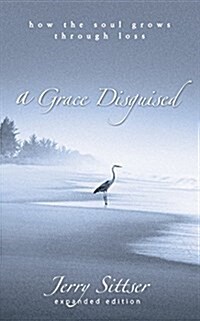 A Grace Disguised: How the Soul Grows Through Loss (Audio CD)