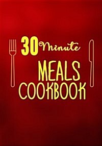 30 Minute Meals Cookbook: Blank Recipe Cookbook Journal V2 (Paperback)