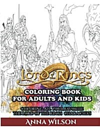 The Lord of the Rings Coloring Book for Adults and Kids: Coloring All Your Favorite the Lord of the Rings Characters (Paperback)