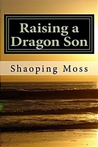 Raising a Dragon Son: A Chinese Moms Memoir (Paperback)