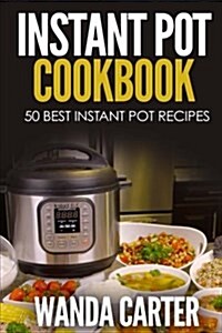 Instant Pot Cookbook - 50 Best Instant Pot Recipes (Paperback)