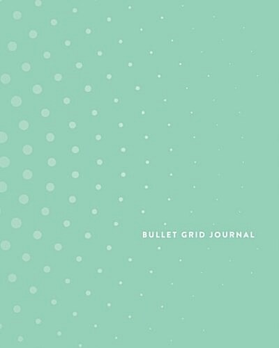 Bullet Grid Journal: Mint Bullet Pattern, 150 Dot-Grid Pages, 8-X10- (Paperback)