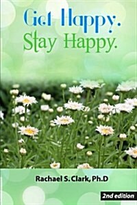 Get Happy. Stay Happy.: 2nd Edition (Paperback)