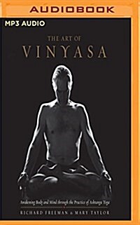 The Art of Vinyasa: Awakening Body and Mind Through the Practice of Ashtanga Yoga (MP3 CD)