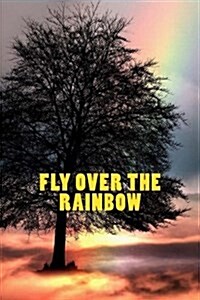 Fly Over the Rainbow: 150 Page Lined Journal (Paperback)