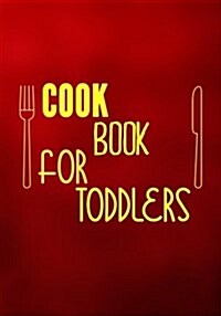 Cook Book for Toddlers: Blank Recipe Cookbook Journal V2 (Paperback)