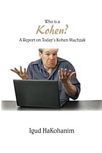 Who Is a Kohen?: A Report on Todays Kohen Muchzak (Paperback)