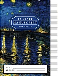 12 Staff Manuscript the Artist: 12 Staff Music Writing Pad (Paperback)