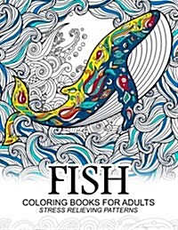 Fish Coloring Books for Adults: Dolphins, Whale, Shark in the Sea Design (Paperback)