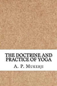 The Doctrine and Practice of Yoga (Paperback)