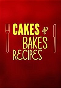 Cakes & Bakes Recipes: Blank Recipe Cookbook Journal V2 (Paperback)