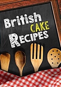 British Cake Recipes: Blank Recipe Cookbook Journal V1 (Paperback)