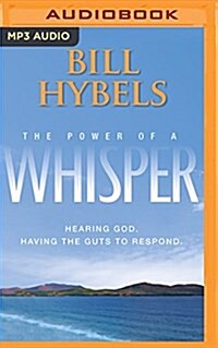 The Power of a Whisper: Hearing God, Having the Guts to Respond (MP3 CD)