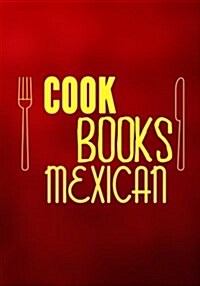 Cookbooks Mexican: Blank Recipe Cookbook Journal V2 (Paperback)