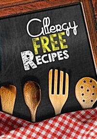 Allergy Free Recipes: Blank Recipe Cookbook Journal V1 (Paperback)