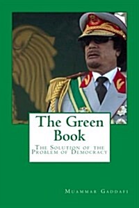 The Green Book: The Solution of the Problem of Democracy (Paperback)