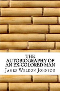 The Autobiography of an Ex-Colored Man (Paperback)