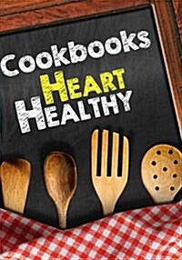 Cookbooks Heart Healthy: Blank Recipe Cookbook Journal V1 (Paperback)